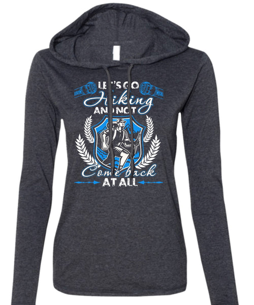 Let's Go Hiking T Shirt, Not Com Back At All T Shirt (Anvil Ladies Ringspun Hooded)