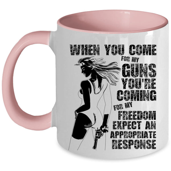You're Coming For My Freedom Coffee Mug, When You Come For My Guns Accent Mug