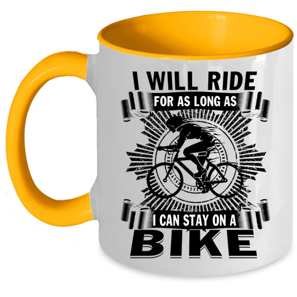 I Can Stay On A Bike Coffee Mug, I Will Ride For As Long As Accent Mug