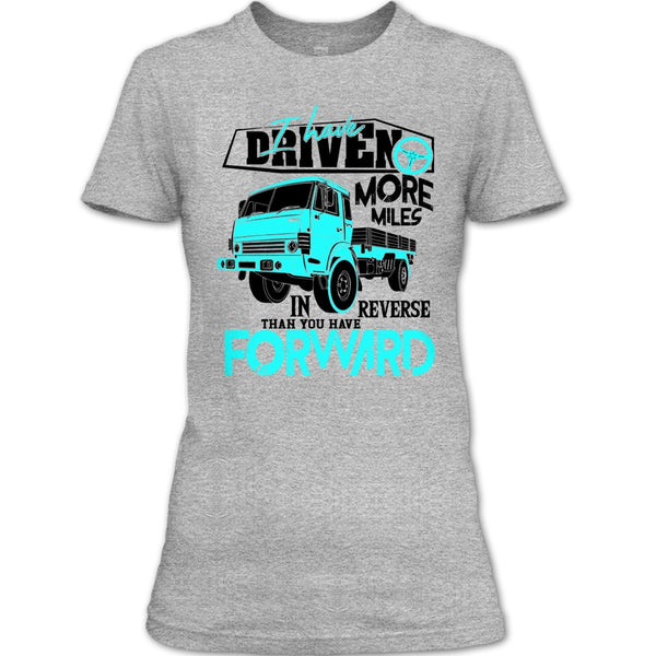 I Have Driven More Miles T Shirt, Coolest Truck Driver T Shirt