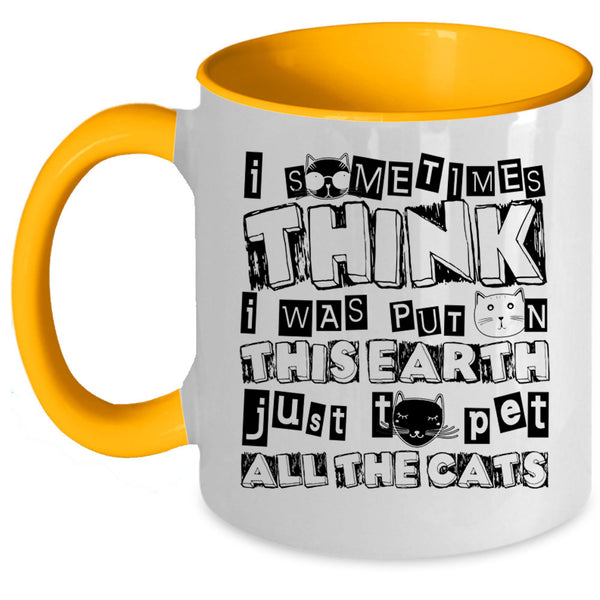 Just To Pet All The Cats Coffee Mug, I Was Put On This Earth Accent Mug