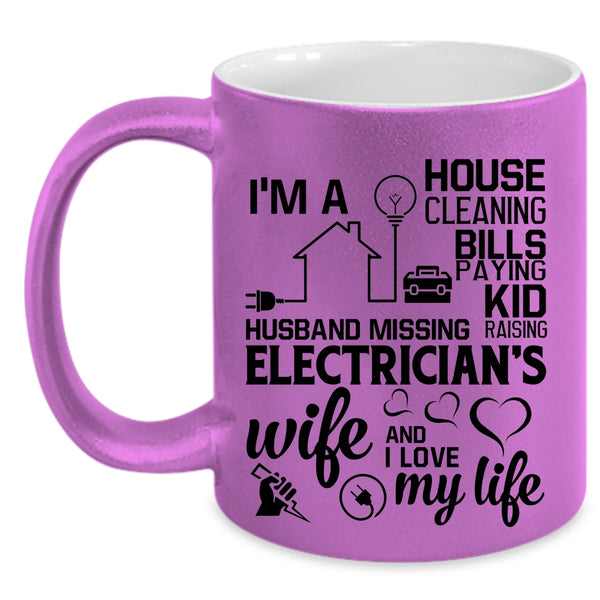 I Love My Life Coffee Mug, I'm An Electrician's Wife Accent Mug
