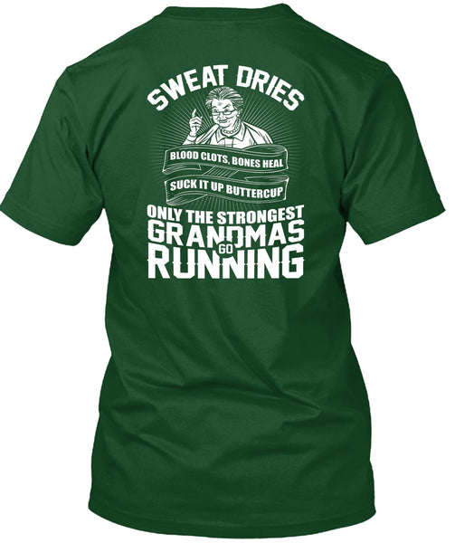 Grandmas Go Running T Shirt, Sweat Dries T Shirt