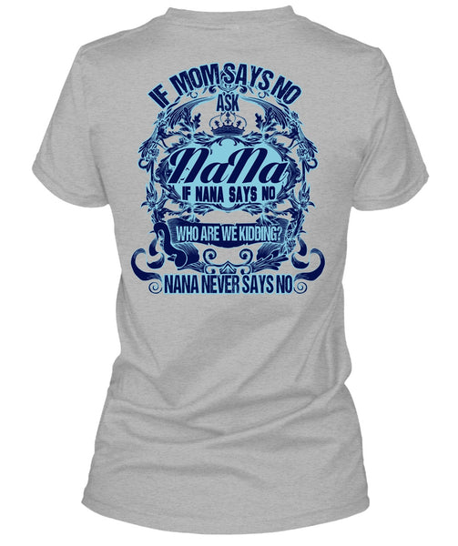 If Mom Says No Ask Nana T Shirt, I Love Nana T Shirt