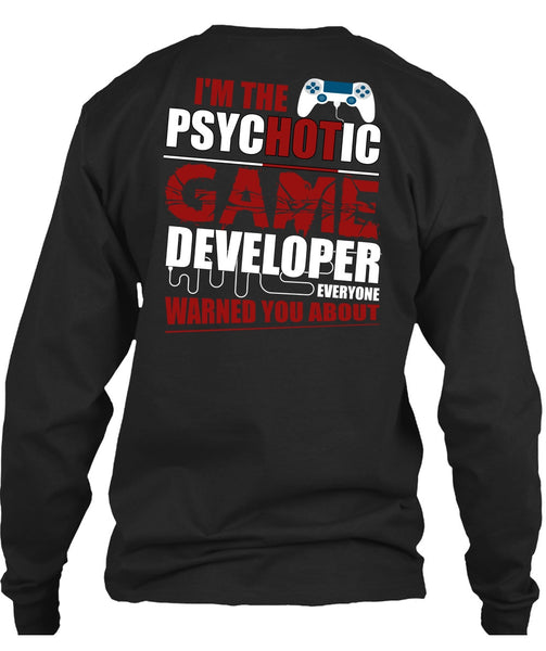 I'm The Psychotic Game T Shirt, Being A Gamer T Shirt