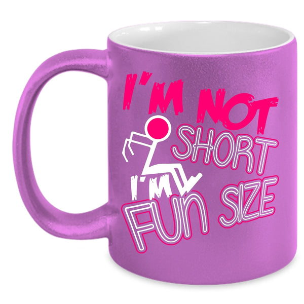 I'm Not Short I'm Fun Size Coffee Mug, Cute Coffee Cup