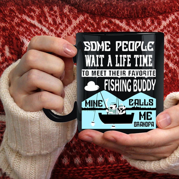 My Favorite Fishing Buddy Coffee Mug, Mine Calls Me Grandpa Coffee Cup