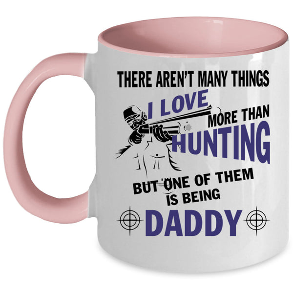 I Love Being Daddy Coffee Mug, I Love Hunting Accent Mug
