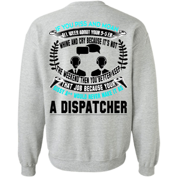 Being A Dispatcher T Shirt, It's Not The Weekend Then You Better Keep Sweatshirt