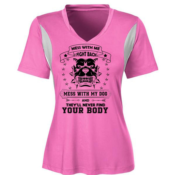I Fight Back Mess With My Dog T Shirt, They'll Never Find Your Body T Shirt, Pets T Shirt