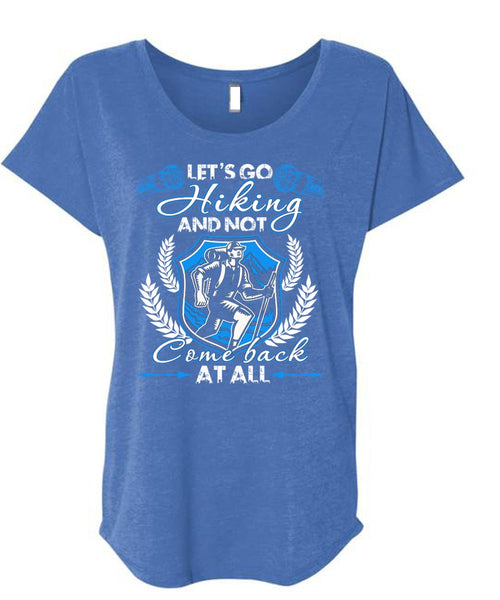 Let's Go Hiking T Shirt, Not Com Back At All T Shirt, Cool Shirt (Ladies' Triblend Dolman Sleeve)