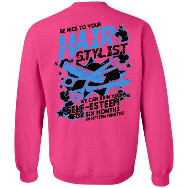 Being A Hair Stylist T Shirt, Be Nice To Your Hair Stylist Sweatshirt