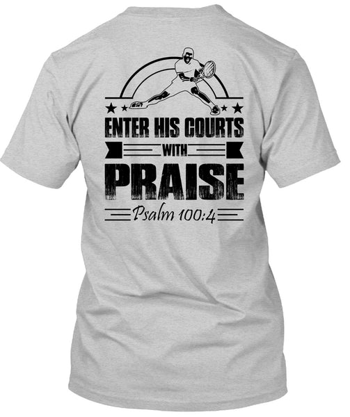 Enter His Courts With Praise T Shirt, I Love Tennis T Shirt