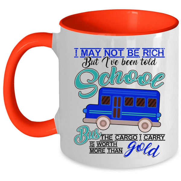 I've Been Told School Bus Coffee Mug, I May Not Be Rich Accent Mug