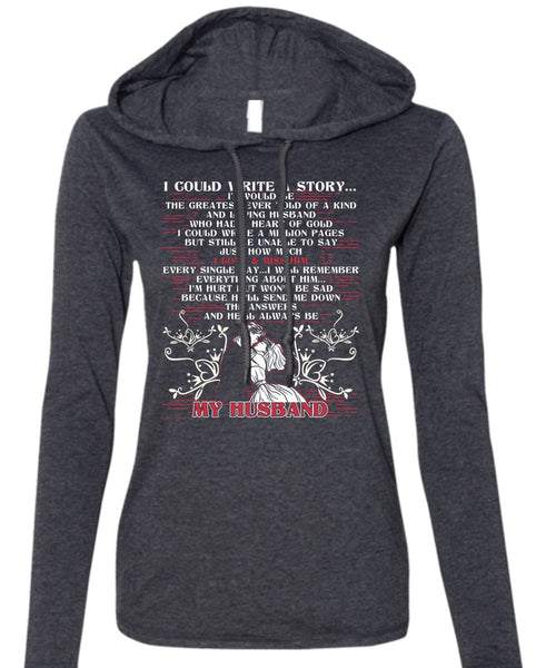 I Could Write A Story T Shirt, He'll Always Be My Husband T Shirt (Anvil Ladies Ringspun Hooded)