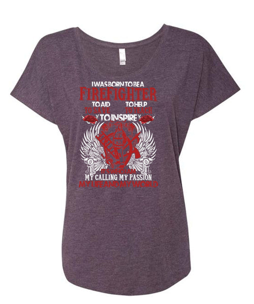 I Was Born To Be A Firefighter T Shirt, My Life And My World T Shirt, Cool Shirt (Ladies' Triblend Dolman Sleeve)