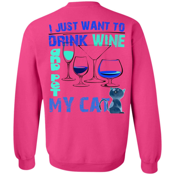 I Love My Cat T Shirt, I Just Want To Drink Wine Sweatshirt
