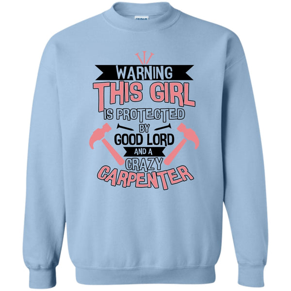 Coolest Carpenter T Shirt, This Girl Is Protected By Good Lord Sweatshirt
