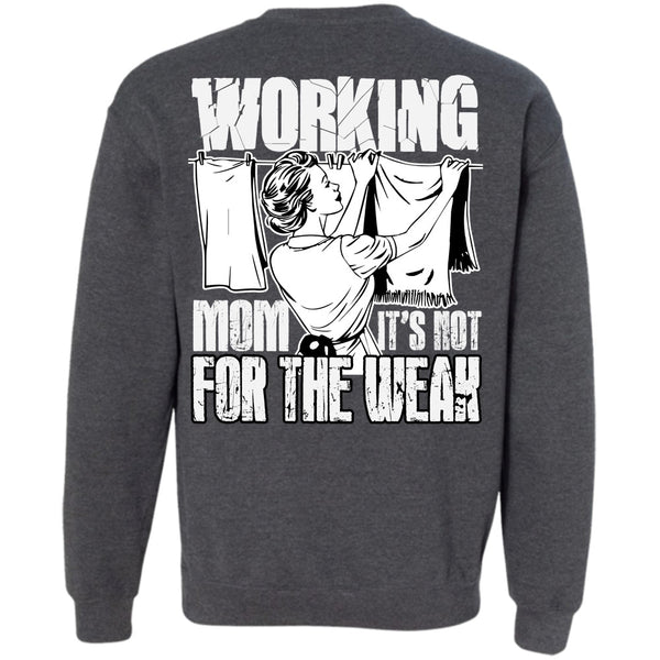 It's Not For The Weak T Shirt, I Love Mom Sweatshirt