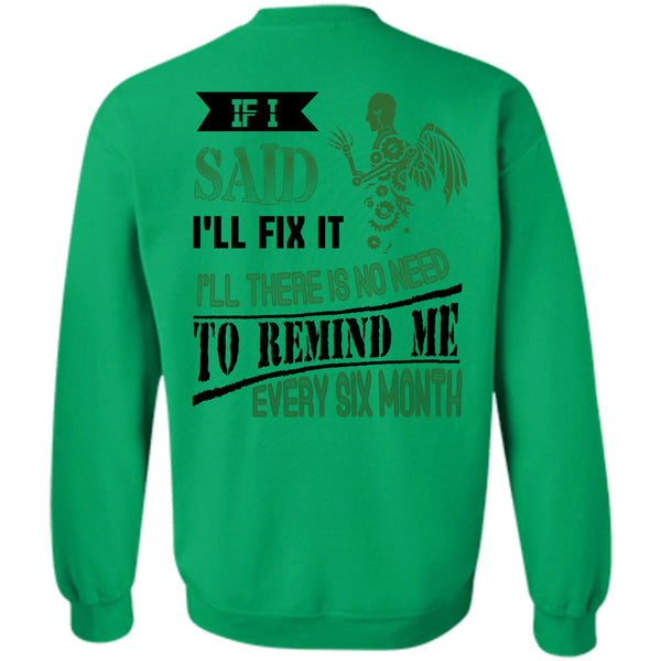 Being A Mechanic T Shirt, I'll There Is No Need To Remind Me Every Six Month Sweatshirt