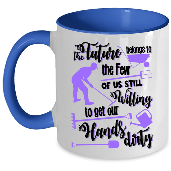 Funny Farmer Coffee Mug, The Future Belongs To The Few Of Us Accent Mug