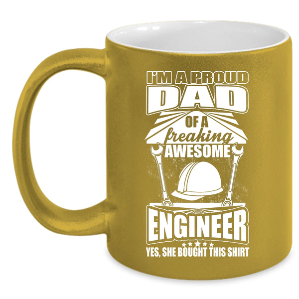I'm A Proud Dad Of An Awesome Engineer Coffee Mug, Cool Dad Coffee Cup