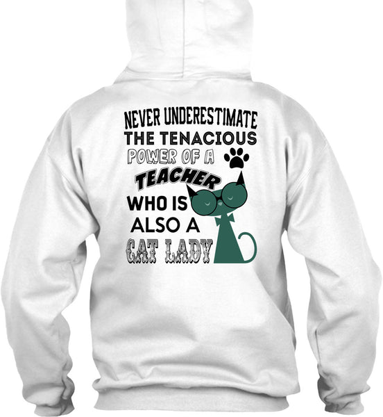 The Tenacious Power Of A Teacher Who Is Also A Cat Lady T Shirt, Being A Teacher T Shirt