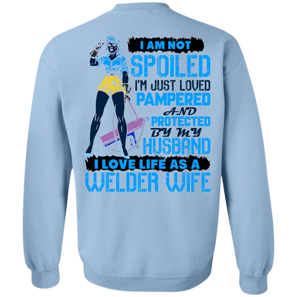 I Love Welder T Shirt, I Love Life As A Welder Wife Sweatshirt