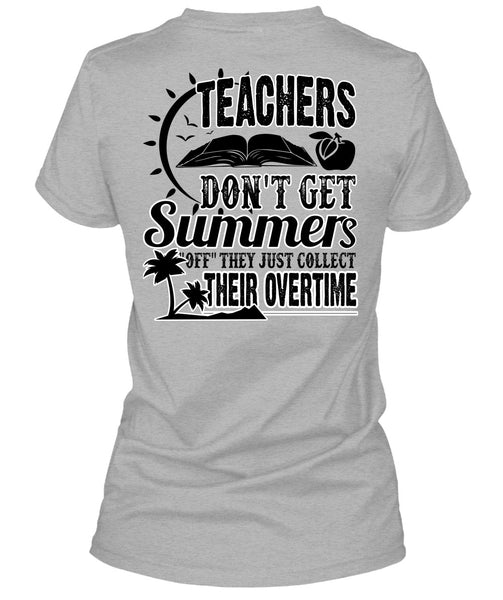 Teachers Don't Get Summers T Shirt, I Love Teaching T Shirt