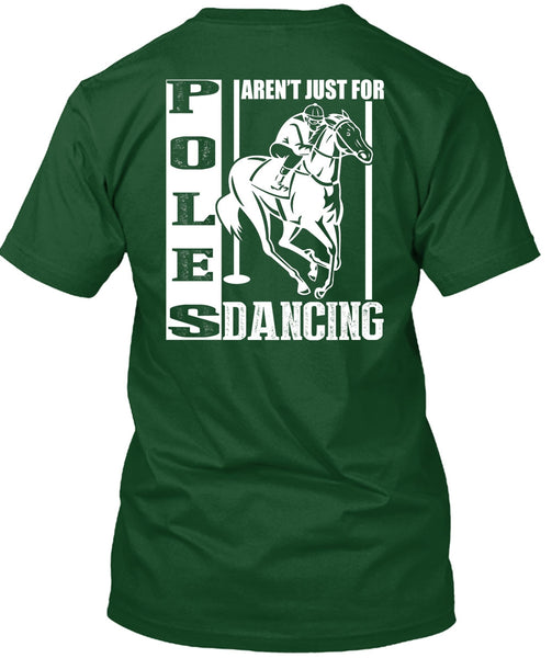 Poles Aren't Just For Dancing T Shirt, Being An Equestrian T Shirt
