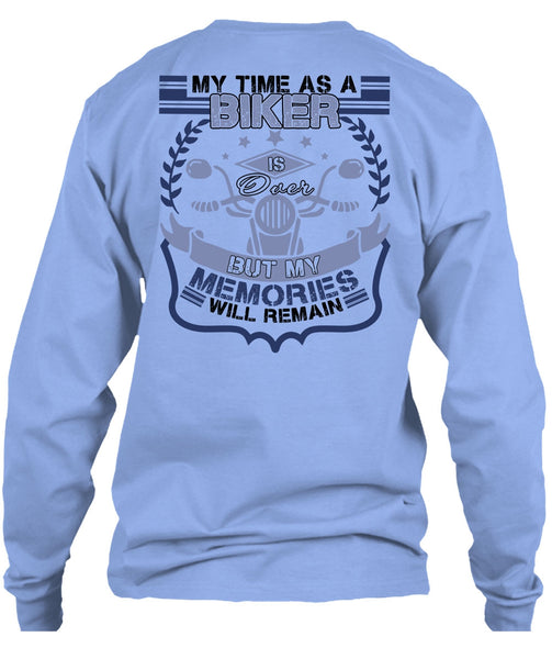 My Time As A Biker Is Over T Shirt, I Love Biker T Shirt