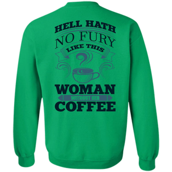 I Love Coffee T Shirt, Woman Without Her Coffee Sweatshirt