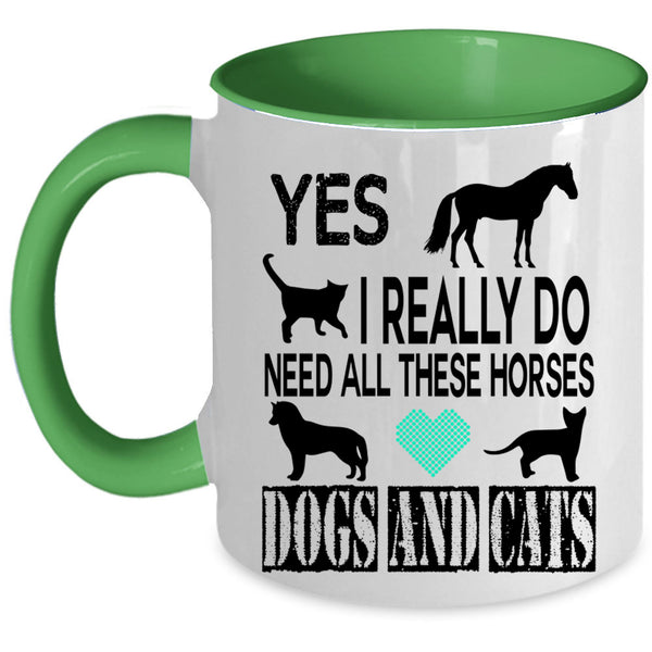 Horses Dogs And Cats Coffee Mug, I Really Do Need All Accent Mug