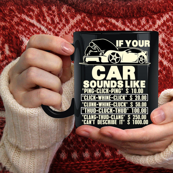 If Your Car Sounds Like Coffee Mug, Funny Car Mechanics Coffee Cup