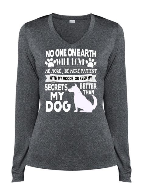 Secrets Better Than My Dog T Shirt, No One On Earth Will Love T Shirt, Cool Shirt (Ladies LS Heather V-Neck)