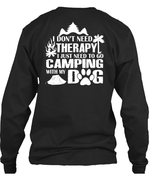 I Just Need To Go Camping With My Dog T Shirt, I Don't Need Therapy T Shirt