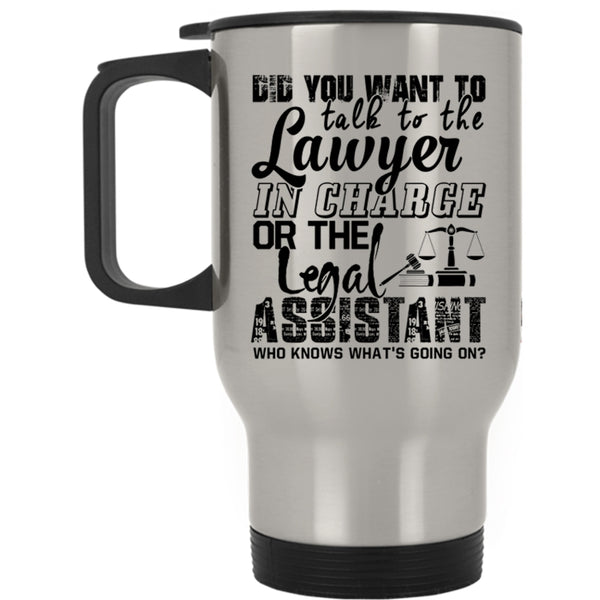 The Legal Assistant Travel Mug, Lawyer In Charge Mug