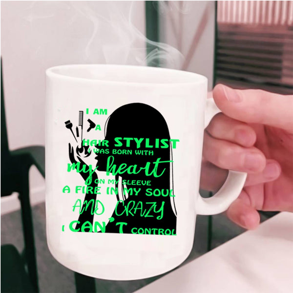 I Was Born With My Heart Coffee Mug, I Am A Hair Stylist Cup