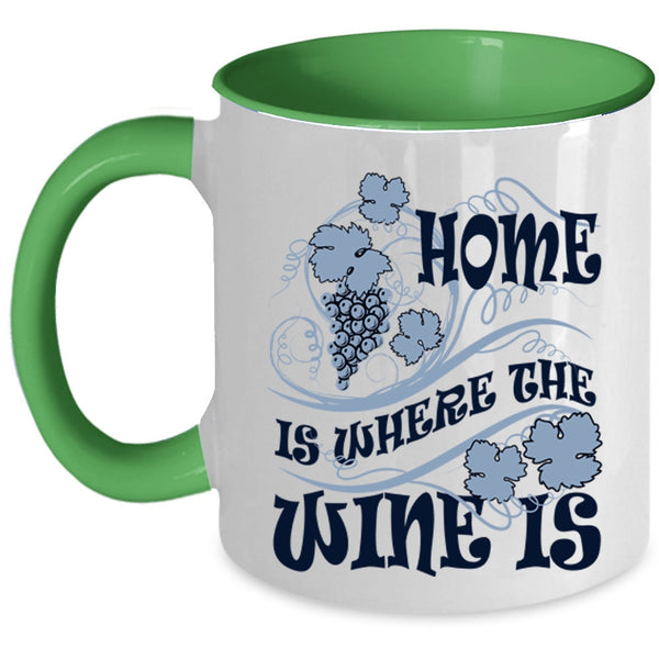 Funny Wine Drinker Coffee Mug, Home Is Where The Wine Is Accent Mug