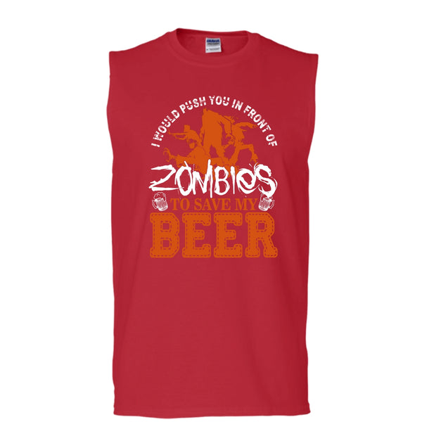 Push You In Front Of Zombies T Shirt, To Save My Beer Tank Top (Men's Cotton Sleeveless)