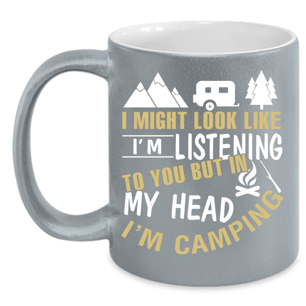 In My Head I'm Camping Coffee Mug, I Love Camping Coffee Cup