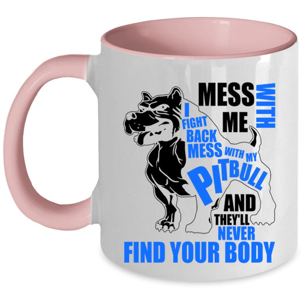 Awesome Pitbull Coffee Mug, Don’t Mess With My Pitbull Accent Mug