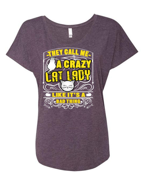 They Call Me A Crazy Cat Lady T Shirt, My Favorite T Shirt, Cool Shirt (Ladies' Triblend Dolman Sleeve)