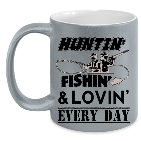 Cool Loving Coffee Mug, Hunting Fishing Every Day Accent Mug