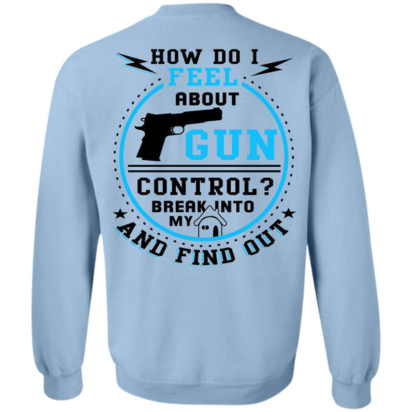 Being A Gunner T Shirt, How Do I Feel About Gun Control Sweatshirt
