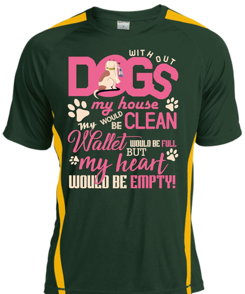 With Out Dogs My House T Shirt, My Heart Would Be Empty T Shirt, Cool Shirt
