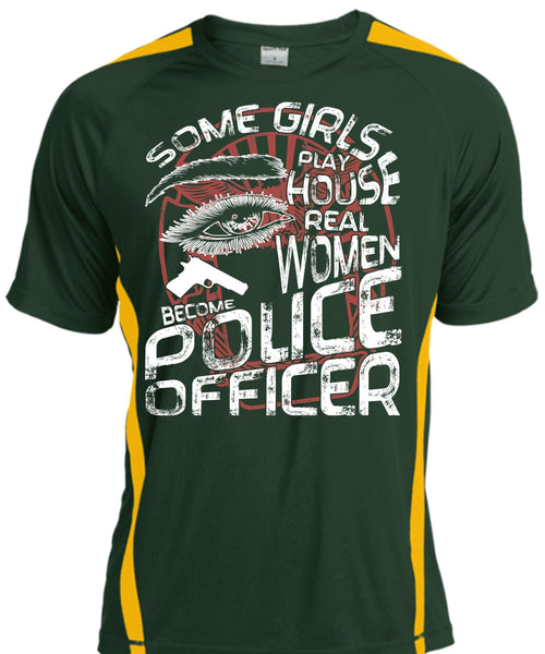 Become Police Officer T Shirt, Some Girls Play House T Shirt, Cool Shirt