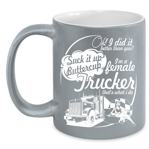 I'm A Female Trucker Coffee Mug, Cute Female Trucker Coffee Cup