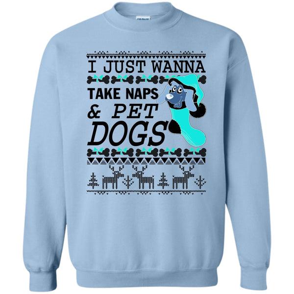 Coolest Dog Lover T Shirt, I Just Wanna Take Naps Sweatshirt