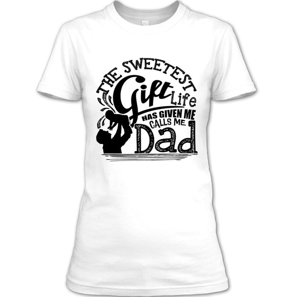 The Sweetest Gift  T Shirt, Father's Day Gift T Shirt